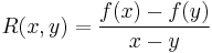  R(x,y) = \frac{f(x) - f(y)}{x - y}