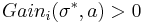 Gain_i(\sigma^*, a) > 0