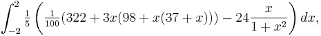  \int_{-2}^{2} \tfrac15 \left( \tfrac{1}{100}(322 + 3 x (98 + x (37 + x))) - 24 \frac{x}{1+x^2} \right) dx , 