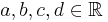 a,b,c,d \in \Bbb{R}