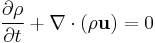 \ {\partial \rho \over \partial t} + \nabla \cdot (\rho \mathbf{u}) = 0 