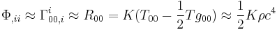 \Phi_{,i i} \approx \Gamma^i_{0 0 , i} \approx R_{0 0} = K (T_{0 0} - {1 \over 2} T g_{0 0}) \approx {1 \over 2} K \rho c^4 \,