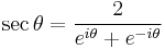 \sec \theta = \frac{2}{e^{i\theta} + e^{-i\theta}} \,