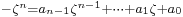 \scriptstyle -\zeta^n=a_{n-1}\zeta^{n-1}+\cdots+a_1\zeta+a_0