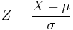 
    Z = \frac{X - \mu}{\sigma}
  