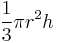 \frac{1}{3} \pi r^2 h