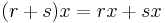 (r+s)x = rx + sx