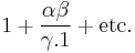 1+\frac{\alpha\beta}{\gamma.1}+\mbox{etc.}