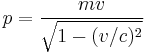  p = \frac{m v}{\sqrt{1 - (v/c)^2}} 