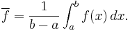 \overline{f} = \frac{1}{b-a}\int_a^bf(x)\,dx.