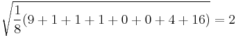 
\sqrt{\frac{1}{8}(9+1+1+1+0+0+4+16)} = 2