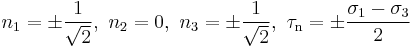 n_1=\pm\frac{1}{\sqrt 2},\,\,n_2=0,\,\,n_3=\pm\frac{1}{\sqrt 2},\,\,\tau_\mathrm{n}=\pm\frac{\sigma_1-\sigma_3}{2}\,\!