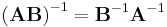 \left(\mathbf{AB}\right)^{-1} = \mathbf{B}^{-1}\mathbf{A}^{-1}