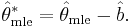 
    \hat\theta^*_\mathrm{mle} = \hat\theta_\mathrm{mle} - \hat b .
  