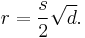  r = \frac{s}{2}\sqrt{d}.