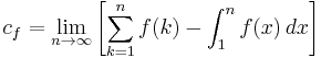 c_f = \lim_{n \to \infty} \left[ \sum_{k=1}^n f(k) - \int_1^n f(x) \, dx \right]