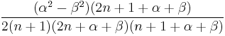 \frac{({\alpha}^2-{\beta}^2)(2n+1+\alpha+\beta)}{2(n+1)(2n+\alpha+\beta)(n+1+\alpha+\beta)}