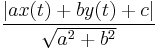 \frac{|ax(t)+by(t)+c|}{\sqrt{a^2+b^2}}