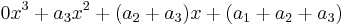  0 x^3 + a_3 x^2 + ( a_2 + a_3 ) x + ( a_1 + a_2 + a_3 ) \,