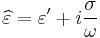  \widehat{\varepsilon} = \varepsilon' + i \frac{\sigma}{\omega} 