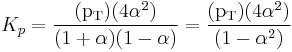 K_p = \frac{(\mathrm{p_T})(4\alpha^2)}{(1+\alpha)(1-\alpha)} = \frac{(\mathrm{p_T})(4\alpha^2)}{(1-\alpha^2)}