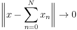 \biggl\|x - \sum_{n=0}^N x_n\biggr\|\to 0