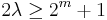 2\lambda \geq 2^m+1