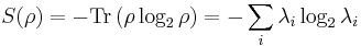 S(\rho) = -  \hbox{Tr} \left( \rho \log_2 {\rho} \right) = - \sum_i \lambda_i \log_2 \lambda_i