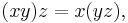 \ (x y) z = x (y z), 