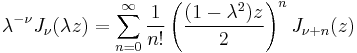 \lambda^{-\nu} J_\nu (\lambda z) = 
\sum_{n=0}^\infty \frac{1}{n!} 
\left(\frac{(1-\lambda^2)z}{2}\right)^n
J_{\nu+n}(z)
