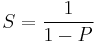 S = \frac{1}{1 - P}