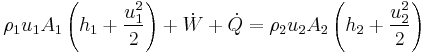 \ \rho_{1}u_{1}A_{1} \left( h_{1} + {u_{1}^{2} \over 2}\right) + \dot{W} + \dot{Q} = \rho_{2}u_{2}A_{2} \left( h_{2} + {u_{2}^{2} \over 2}\right)