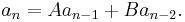 a_{n}=Aa_{n-1}+Ba_{n-2}. \,