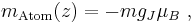 m_{\mathrm{Atom}}(z) = -m g_J {\mu}_B \ , 