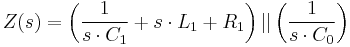 Z(s) = \left( {\frac{1}{s\cdot C_1}+s\cdot L_1+R_1} \right) || \left( {\frac{1}{s\cdot C_0}} \right) 