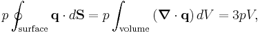 p \oint_{\mathrm{surface}} \mathbf{q} \cdot d\mathbf{S} = p \int_{\mathrm{volume}} \left( \boldsymbol\nabla \cdot \mathbf{q} \right) dV = 3pV,
