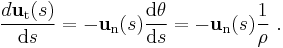 \frac{d\mathbf{u}_\mathrm{t}(s)}{\mathrm{d}s} = -\mathbf{u}_\mathrm{n}(s)\frac{\mathrm{d}\theta}{\mathrm{d}s} = - \mathbf{u}_\mathrm{n}(s)\frac{1}{\rho} \ . 