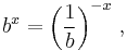 b^x = \left( \frac{1}{b} \right) ^{-x}\, ,