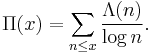 
\Pi(x)= \sum_{n\le x}\frac{\Lambda(n)}{\log n}.\;
