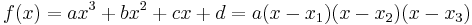 f(x) = ax^3 + bx^2 + cx + d = a(x - x_1)(x - x_2)(x - x_3)\,