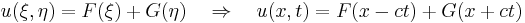 u(\xi, \eta) = F(\xi) + G(\eta) \quad \Rightarrow \quad u(x, t) = F(x - c t) + G(x + c t)