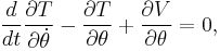 
  \frac{d}{dt}
  \frac{\partial T}{\partial \dot{\theta}} 
- \frac{\partial T}{\partial \theta}
+ \frac{\partial V}{\partial \theta} = 0,
