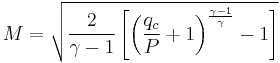 {M}=\sqrt{\frac{2}{\gamma-1}\left[\left(\frac{q_c}{P}+1\right)^\frac{\gamma-1}{\gamma}-1\right]}