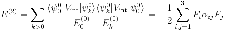 
E^{(2)} = \sum_{k>0} \frac{\langle \psi^0_0 | V_\mathrm{int} | \psi^0_k \rangle \langle \psi^0_k | V_\mathrm{int} | \psi^0_0 \rangle}{E^{(0)}_0 - E^{(0)}_k}
=- \frac{1}{2} \sum_{i,j=1}^3 F_i \alpha_{ij} F_j
