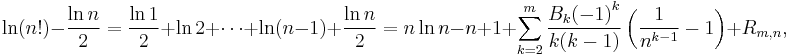 \ln (n!) - \frac{\ln n}{2} = \frac{\ln 1}{2} + \ln 2 + \cdots + \ln(n-1) + \frac{\ln n}{2}
= n \ln n - n + 1 + \sum_{k=2}^{m} \frac{B_k {(-1)}^k}{k(k-1)} \left( \frac{1}{n^{k-1}} - 1 \right) + R_{m,n},