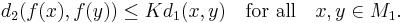 d_2(f(x),f(y))\leq K d_1(x,y)\quad\mbox{for all}\quad x,y\in M_1.