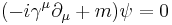 (-i\gamma^\mu\partial_\mu + m) \psi = 0\,