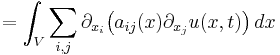   = \int_V \sum_{i, j} \partial_{x_i} \bigl( a_{i j}(x) \partial_{x_j} u (x,t) \bigr)\,dx 