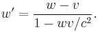 w'=\frac{w-v}{1-wv/c^2}.