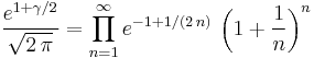  \frac{e^{1+\gamma /2}}{\sqrt{2\,\pi}} = \prod_{n=1}^\infty e^{-1+1/(2\,n)}\,\left (1+\frac{1}{n} \right )^n 